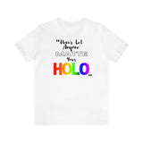 Never Let Anyone Matte Your HOLO - Unisex Short Sleeve T-Shirt