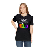 Never Let Anyone Matte Your HOLO - Unisex Short Sleeve T-Shirt