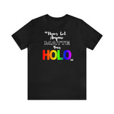 Never Let Anyone Matte Your HOLO - Unisex Short Sleeve T-Shirt