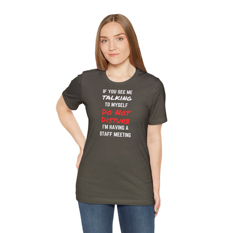 If You See Me Talking To Myself - Unisex Short Sleeve T-Shirt