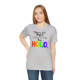 Never Let Anyone Matte Your HOLO - Unisex Short Sleeve T-Shirt