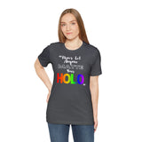 Never Let Anyone Matte Your HOLO - Unisex Short Sleeve T-Shirt