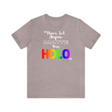Never Let Anyone Matte Your HOLO - Unisex Short Sleeve T-Shirt