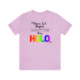 Never Let Anyone Matte Your HOLO - Unisex Short Sleeve T-Shirt