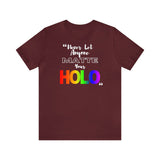 Never Let Anyone Matte Your HOLO - Unisex Short Sleeve T-Shirt