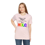 Never Let Anyone Matte Your HOLO - Unisex Short Sleeve T-Shirt