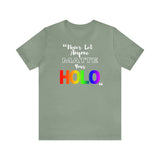 Never Let Anyone Matte Your HOLO - Unisex Short Sleeve T-Shirt