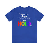 Never Let Anyone Matte Your HOLO - Unisex Short Sleeve T-Shirt