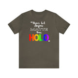 Never Let Anyone Matte Your HOLO - Unisex Short Sleeve T-Shirt