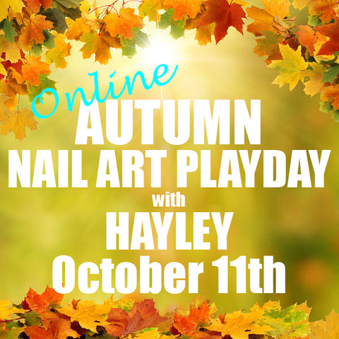 ONLINE LIVE Autumn Nail Art Playday - with Hayley